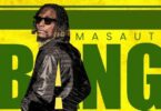AUDIO: MASAUTI - BANG BANG Mp3 Download