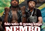 AUDIO: Fido Vato Ft Young Lunya - Nembo Mp3 Download
