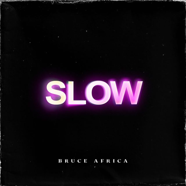 AUDIO: Bruce Africa - Slow Mp3 Download