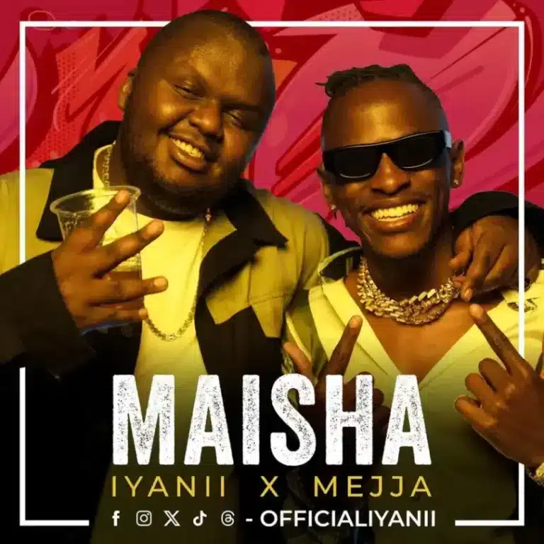 AUDIO: Iyanii Ft Mejja - Maisha Mp3 Download