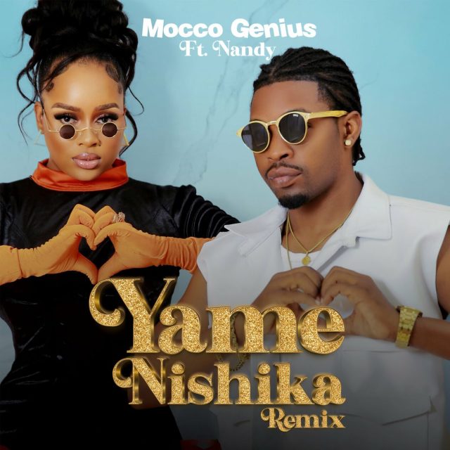 AUDIO: Mocco Genius Ft Nandy - Yamenishika Remix Mp3 Download