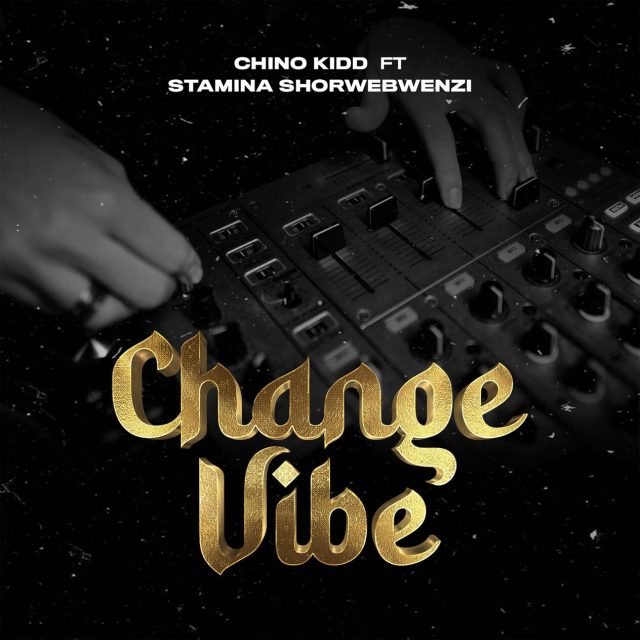 AUDIO: Chino Kidd Ft Stamina - Change Vibe Mp3 Download