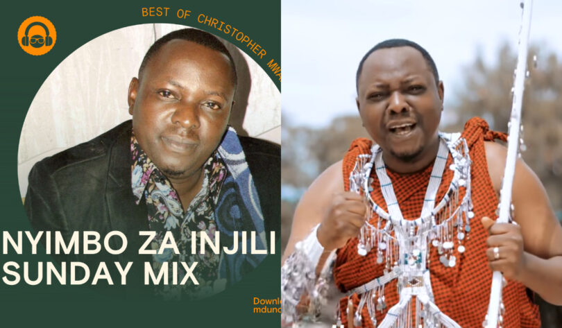 Nyimbo Za Injili: Mdundo Yamshirikisha Christopher Mwahangila Kwenye Mix Maalum Jumapili Hii
