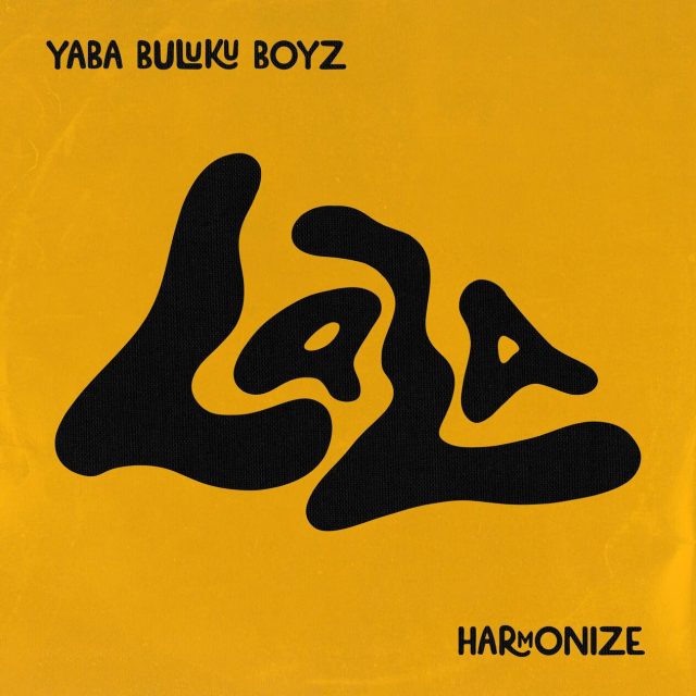AUDIO: Yaba Buluku Boyz Ft Harmonize - Lala Mp3 Download