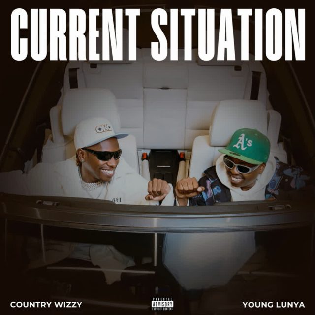AUDIO: Country Wizzy Ft Young Lunya - Current Situation Mp3 Download