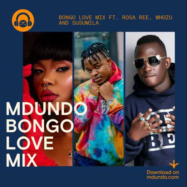 Download Mdundo Bongo Love Mix inayowashirikisha Whozu & Rosa Ree Ndani Ya Mdundo