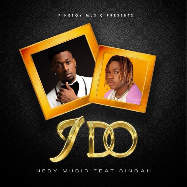 AUDIO: Nedy Music Ft Singah - I Do Mp3 Download