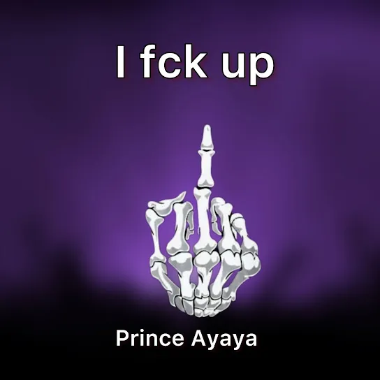AUDIO: Prince Ayaya - I Fuck Up Mp3 Download