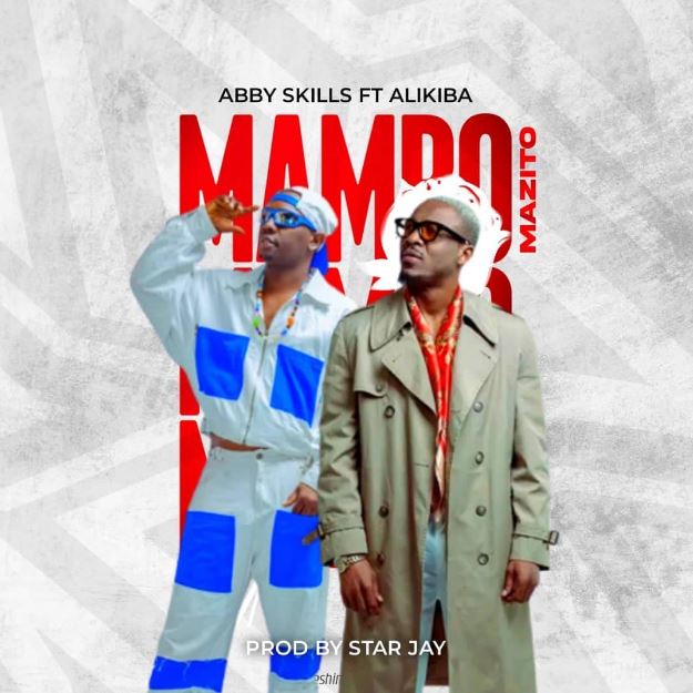 AUDIO: Alikiba Ft Abby Skillz - Mambo Mazito Mp3 Download
