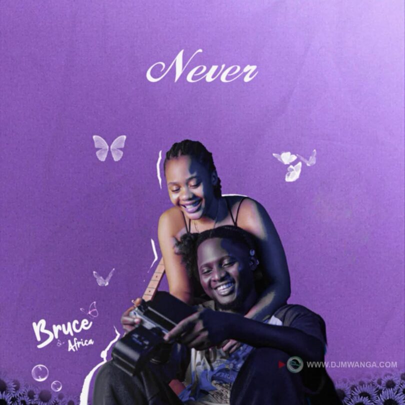 AUDIO: Bruce Africa - Never Mp3 Download