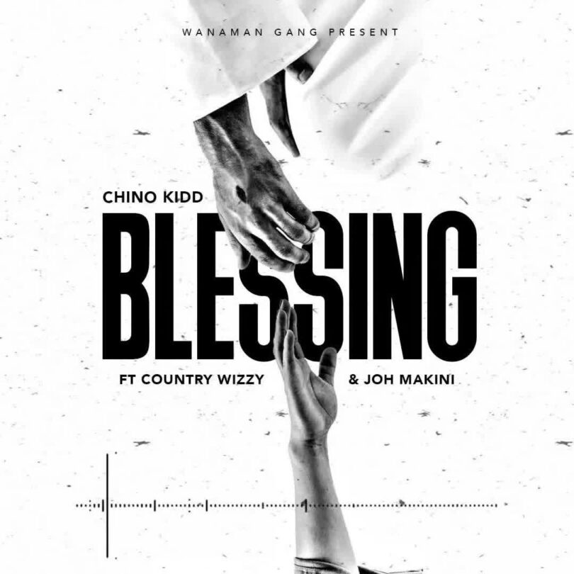 AUDIO: Chino Kidd Ft Country Wizzy & Joh Makini - Blessing Mp3 Download