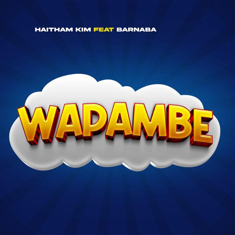AUDIO: Haitham Kim Ft Barnaba - Wapambe Mp3 Download