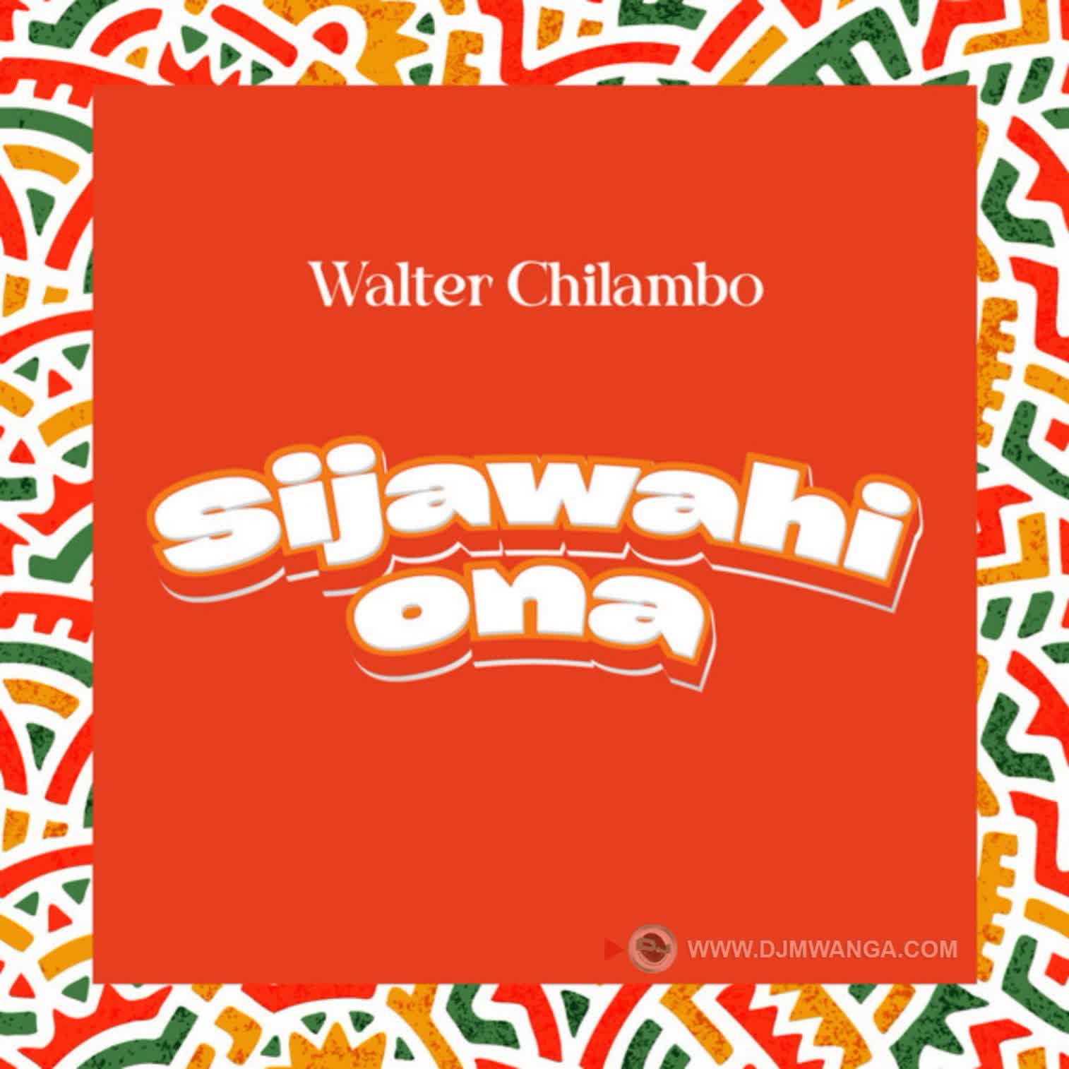 AUDIO: Walter Chilambo - Sijawahi Ona Mp3 Download