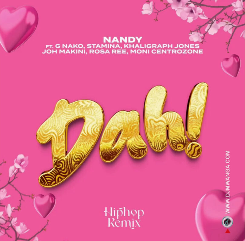 AUDIO: Nandy Ft G nako & Joh Makini & Rosa Ree & Khaligraph Jones & Moni & Stamina – DAH REMIX Mp3 Download