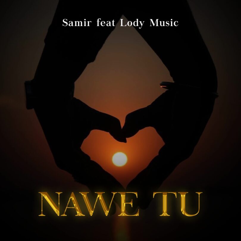 AUDIO: Samir Ft Lody Music - Nawe Tu Mp3 Download