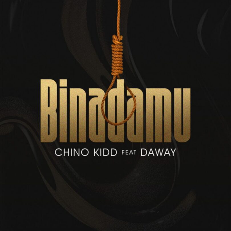 AUDIO: Chino Kidd Ft DAWAY - Binadamu Mp3 Download