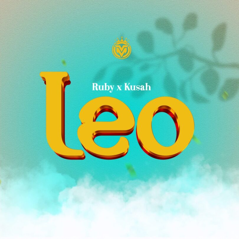 AUDIO: Ruby Ft Kusah - Leo Mp3 Download