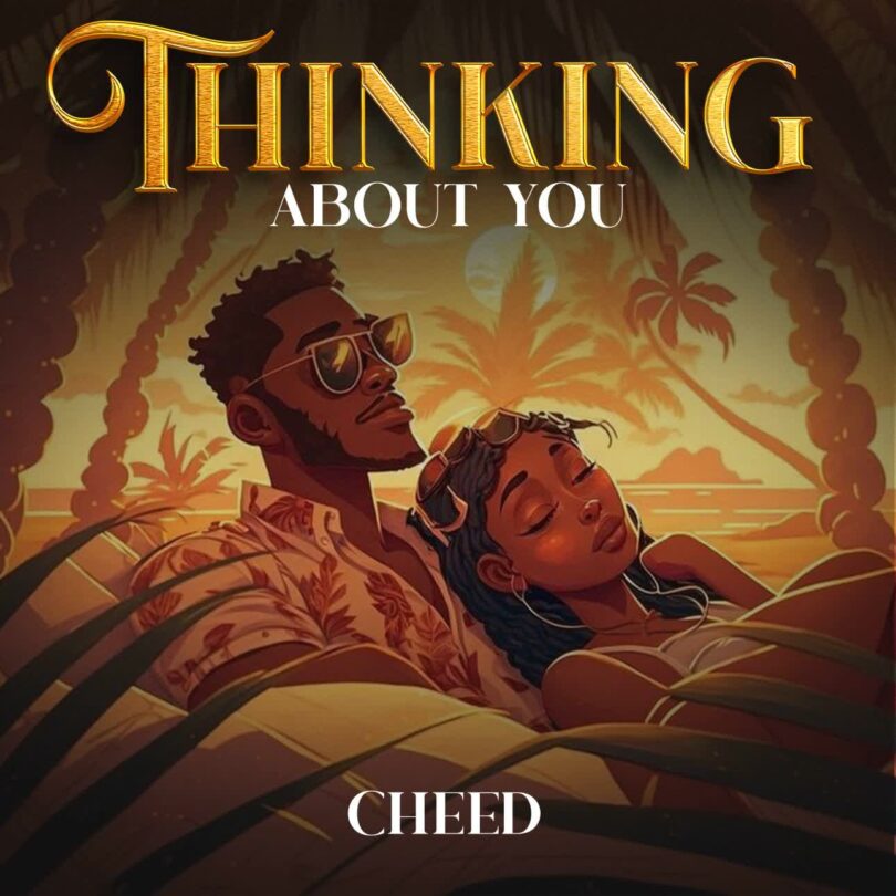 AUDIO: Cheed – Thinking About You Mp3 Download