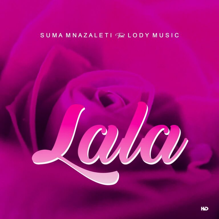AUDIO: Suma Mnazaleti Ft Lody Music - LA LA Mp3 Download