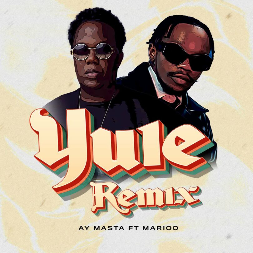 AUDIO | Ay Masta Ft Marioo – Yule (Remix) | Download Mp3