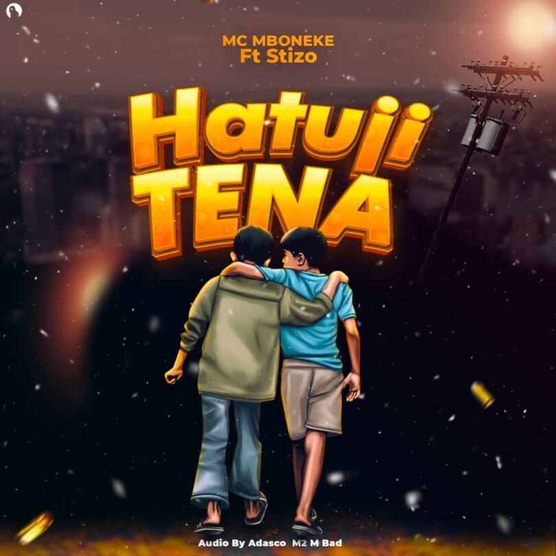 AUDIO | Mc Mboneke Ft. Stizo – Hatuji Tena | Download Mp3