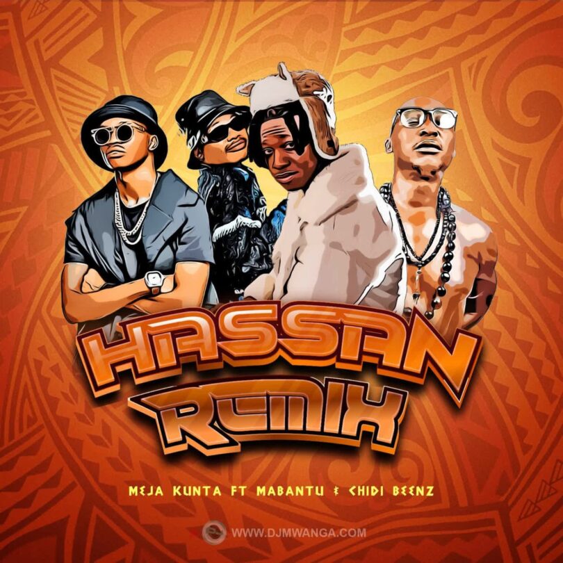 AUDIO | Meja Kunta Ft Mabantu & Chidi Beenz – Hassan Remix | Download Mp3