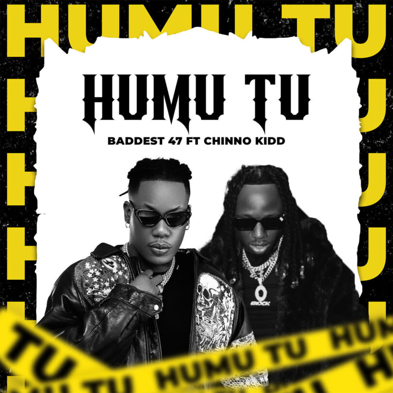 AUDIO | Baddest 47 Ft Chino Kidd – Humu Tu | Download Mp3