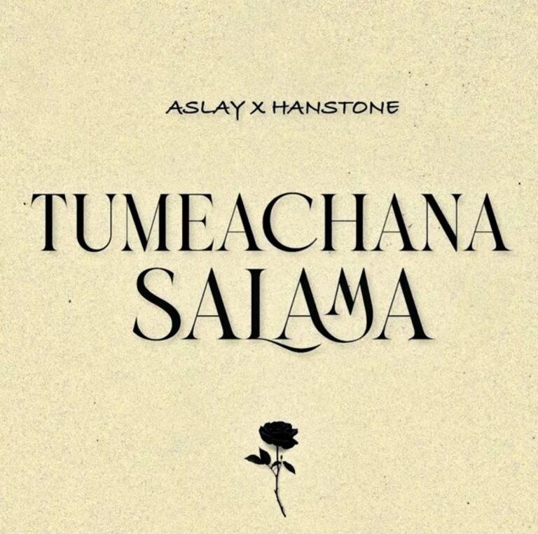 AUDIO: Aslay Ft Hanstone - Tumeachana Salama Mp3 Download