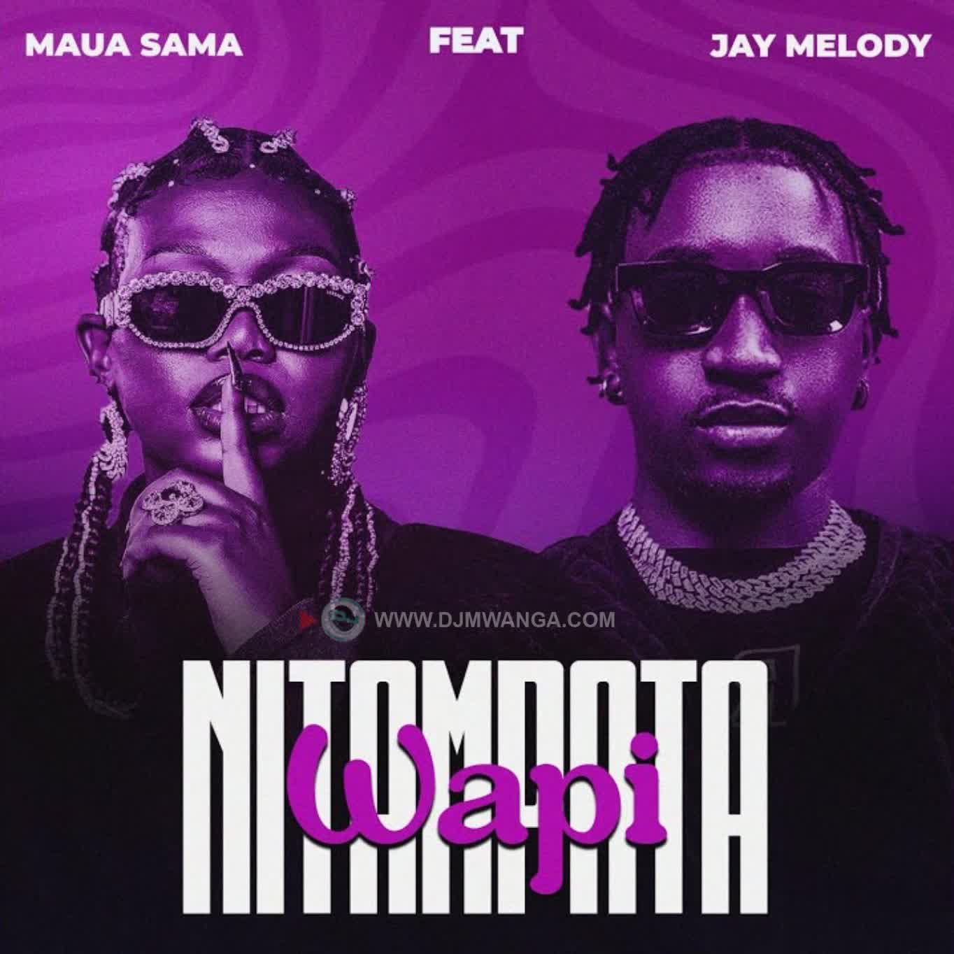 AUDIO: Maua Sama Ft Jay Melody - Nitampata Wapi Mp3 Download