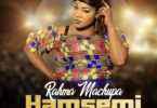 AUDIO: Rahma Machupa - Hamsemi Yakaisha Mp3 Download
