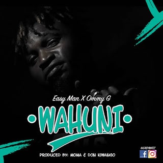 AUDIO: Easy Man Ft Ommy G - Wahuni Mp3 Download