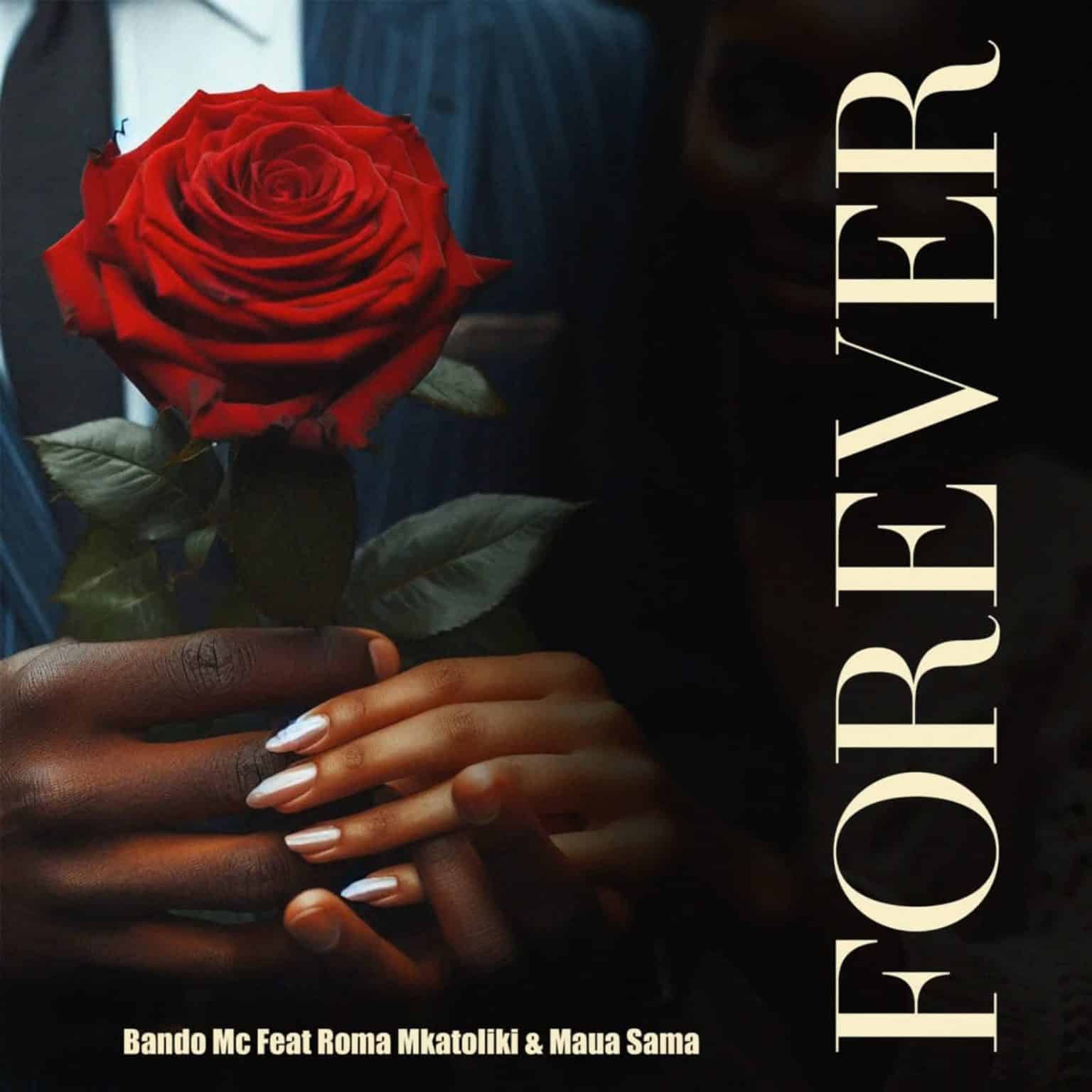 AUDIO: Bando Mc Ft Roma Mkatoliki & Maua Sama - Forever Mp3 Download