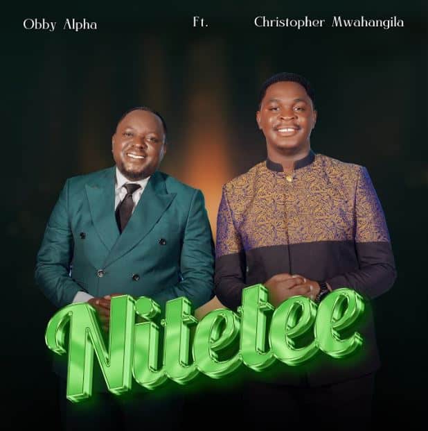 AUDIO: Obby Alpha Ft Christopher Mwahangila - Nitetee Mp3 Download