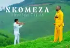 AUDIO: Thacien Titus - Nkomeza Mp3 Download