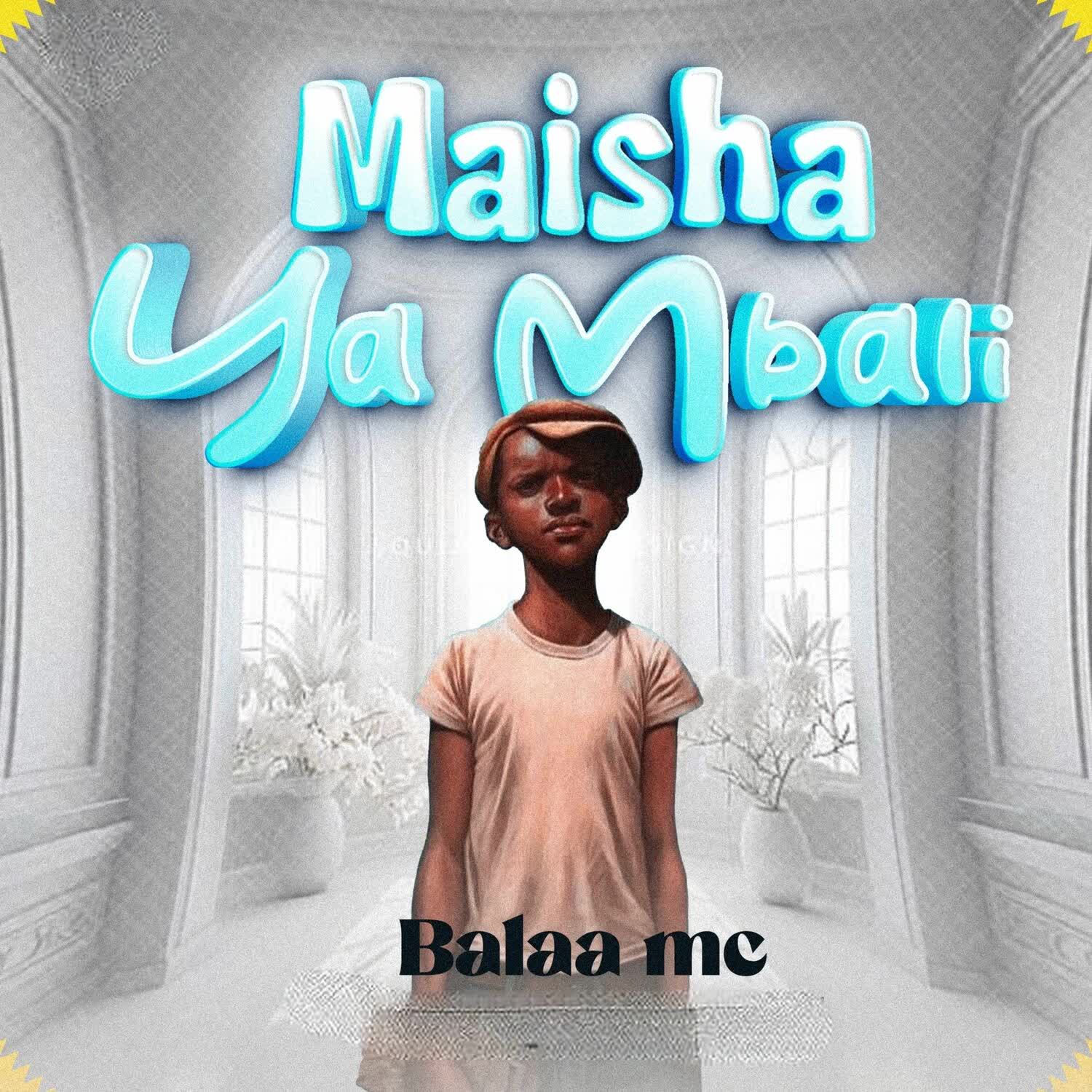 AUDIO: Balaa Mc - Maisha Ya Mbali Mp3 Download
