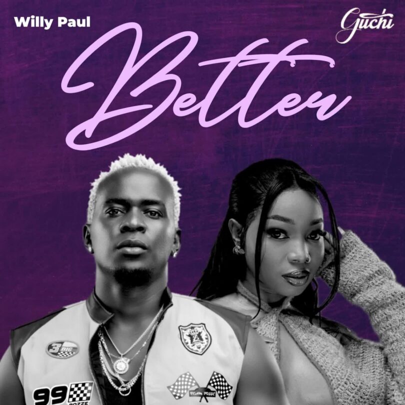AUDIO: Willy Paul Ft Guchi - Better Mp3 Download