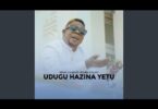 AUDIO: Mzee Yusuph Ft Khadija Yusuph - Udugu Hazina Yetu Mp3 Download