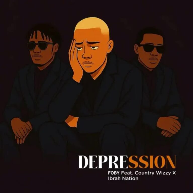 AUDIO: Foby Ft Country Wizzy X Ibrah Nation - Depression Mp3 Download