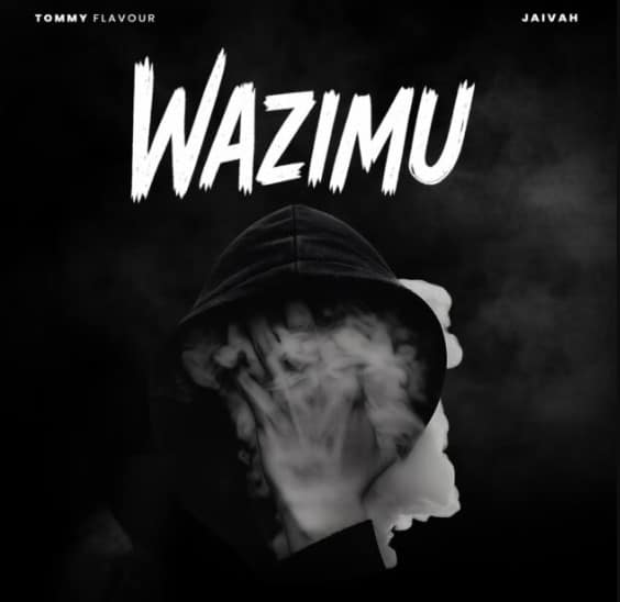 Tommy Flavour Ft Jaivah - Wazimu
