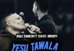 AUDIO: Boaz Danken Ft Israel Mbonyi - Yesu Tawala (Simba Wa Yuda) Mp3 Download