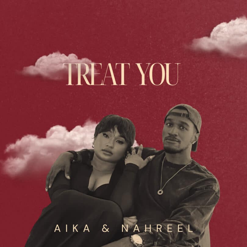 AUDIO: Aika Ft Nahreel - Treat You Mp3 Download