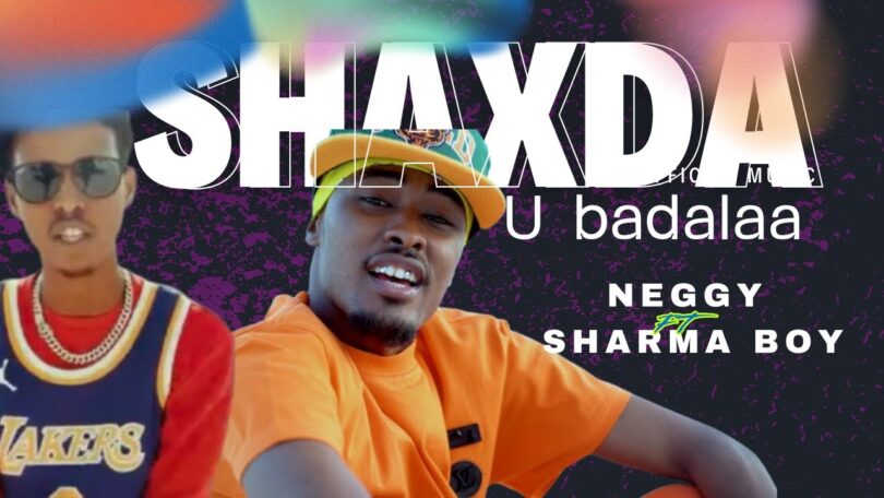 AUDIO: Neggy Ft Sharma Boy - Shaxda U badalaa Mp3 Download