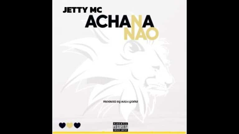 AUDIO: Jetty Mc - Achana Nao Mp3 Download