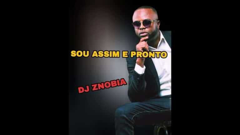 AUDIO: Sou Assim e Pronto - Dj Znobia Mp3 Download