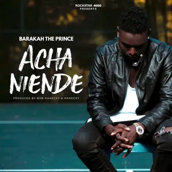 AUDIO: Baraka Da Prince - Acha Niende Mp3 Download