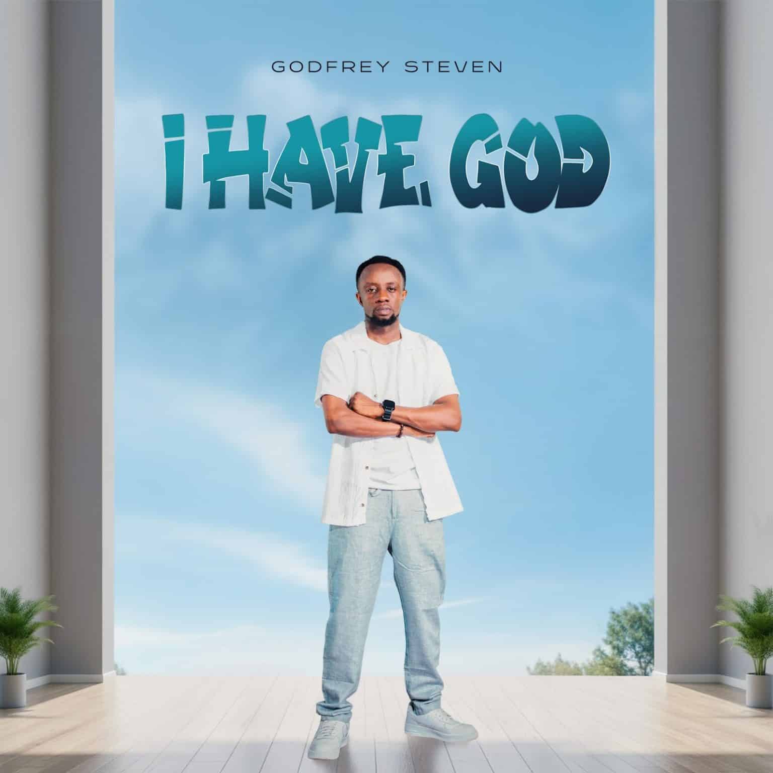 AUDIO: Godfrey Steven - I Have God Mp3 Download
