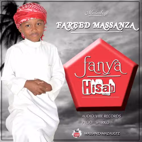 AUDIO: Fareed Fadhil Massanza - Fanya Hisab Mp3 Download
