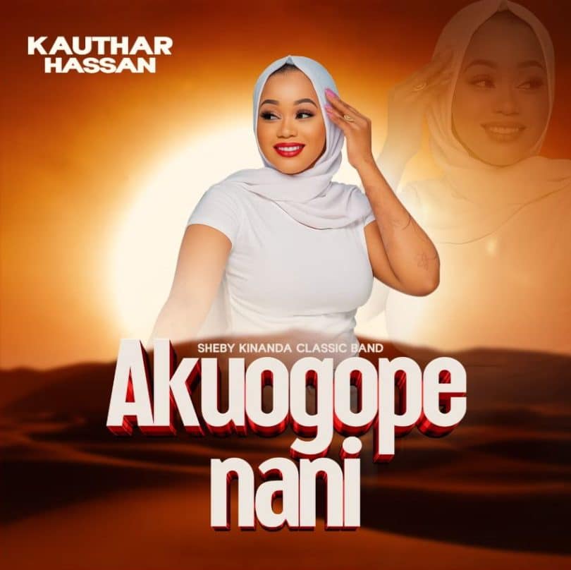 AUDIO: Kauthar Hassan - Akuogope Nani Mp3 Download