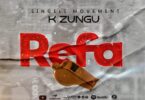 AUDIO: K Zungu - REFA Mp3 Download