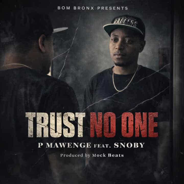 AUDIO: P Mawenge Ft Snoby - Trust No One Mp3 Download